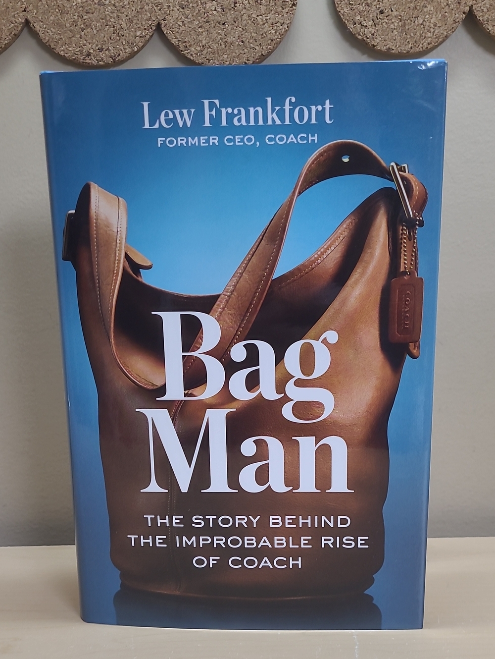 Bag Man 'The Story Behind The Improbable Rise Of Coach' Lew Frankfort Former CEO